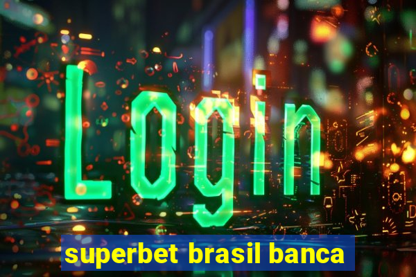 superbet brasil banca